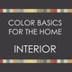 Color Basics for the Home--INTERIOR  SPRING 2021