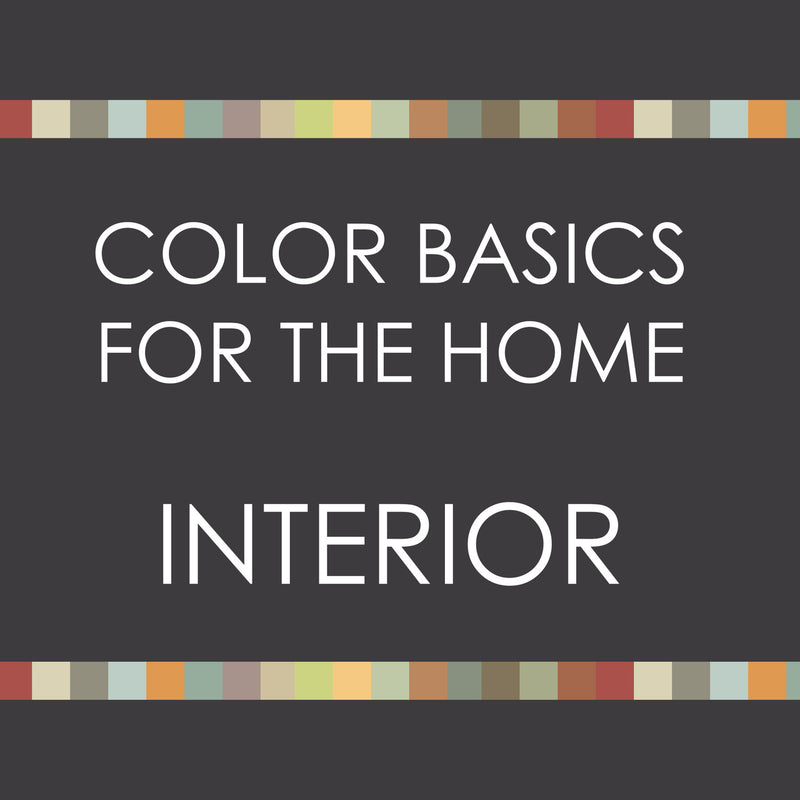 Color Basics for the Home--INTERIOR  SPRING 2021
