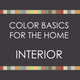 Color Basics for the Home--INTERIOR